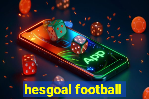 hesgoal football